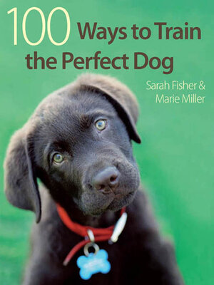 cover image of 100 Ways to Train the Perfect Dog
